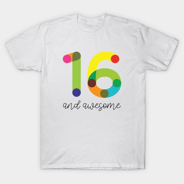 16 and Awesome! T-Shirt by VicEllisArt